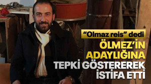 Ölmez’in adaylığına tepki göstererek istifa etti